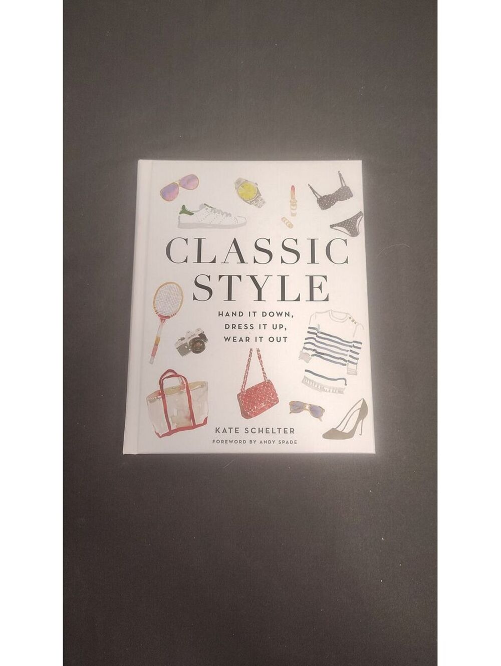 Classic Style Hand It Down Dress It Up Wear It Out Kate Schelter Hardcover 2017
